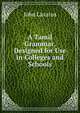 A Tamil Grammar, Designed for Use in Colleges and Schools, John Lazarus 