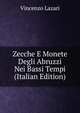 Zecche E Monete Degli Abruzzi Nei Bassi Tempi (Italian Edition), Vincenzo Lazari 