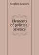 Elements of political science, Stephen Leacock 