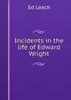 Incidents in the life of Edward Wright, Ed Leach 