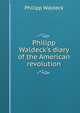 Philipp Waldeck's diary of the American revolution, Philipp Waldeck 