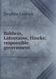 Baldwin, Lafontaine, Hincks; responsible government, Stephen Leacock 