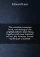 The complete nonsense book, containing all the original pictures and verses, together with new material; ed. by Lady Strachey. Introd. by the Earl of Cromer, Edward Lear 