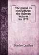 The gospel its own witness: the Hulsean lectures for 1873, Stanley Leathes 