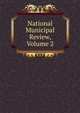 National Municipal Review, Volume 2, 