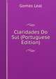 Claridades Do Sul (Portuguese Edition), Gomes Leal 