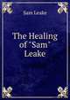 The Healing of "Sam" Leake, Sam Leake 