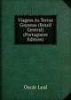 Viagem As Terras Goyanas (Brazil Central) (Portuguese Edition), Oscar Leal 