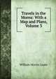 Travels in the Morea: With a Map and Plans, Volume 3, William Martin Leake 