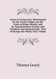 Cases in Crown Law: Determined by the Twelve Judges, by the Court of King's Bench, and by Commissioners of Oyer and Terminer and General Gaol . Year of George the Third, 1815, Volum, Thomas Leach 