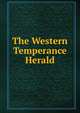 The Western Temperance Herald, 