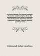 An Actor Abroad: Or, Gossip Dramatic, Narrative and Descriptive, from the Recollections of an Actor in Australia, New Zealand, the Sandwich Islands, California, Nevada, Central America, and New York, Edmund John Leathes 