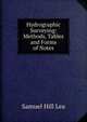 Hydrographic Surveying: Methods, Tables and Forms of Notes, Samuel Hill Lea 
