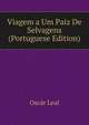 Viagem a Um Paiz De Selvagens (Portuguese Edition), Oscar Leal 