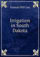 Irrigation in South Dakota, Samuel Hill Lea 