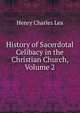 History of Sacerdotal Celibacy in the Christian Church, Volume 2, Henry Charles Lea 