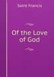 Of the Love of God, Saint Francis 
