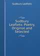 Sudbury Leaflets: Poetry, Original and Selected, Sudbury Leaflets 