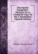 Descripcion Topografico-Historica De La Ciudad De Vigo: Su Ria Y Alrededores (Spanish Edition), Nicolas Taboada Y Leal 