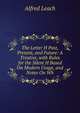 The Letter H Past, Present, and Future: A Treatise, with Rules for the Silent H Based On Modern Usage, and Notes On Wh, Alfred Leach 