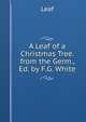 A Leaf of a Christmas Tree. from the Germ., Ed. by F.G. White, Leaf 