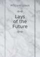 Lays of the Future, William Leask 