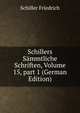 Schillers S?mmtliche Schriften, Volume 15, part 1 (German Edition), Friedrich Schiller 