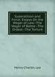 Superstition and Force: Essays On the Wager of Law--The Wager of Battle--The Ordeal--The Torture, Henry Charles Lea 