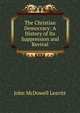The Christian Democracy: A History of Its Suppression and Revival, John McDowell Leavitt 