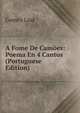 A Fome De Camoes: Poema En 4 Cantos (Portuguese Edition), Gomes Leal 