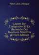 Le?ons Sur L'int?gration Et La Recherche Des Fonctions Primitives (French Edition), Henri Leon Lebesgue 