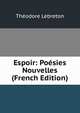 Espoir: Poesies Nouvelles (French Edition), Theodore Lebreton 