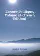L'ann?e Politique, Volume 24 (French Edition), Andre Lebon 