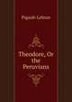 Theodore, Or the Peruvians, Pigault-Lebrun 