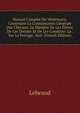 Manuel Complet Du Veterinaire, Contenant La Connaissance Generale Des Chevaux, La Maniere De Les Elever, De Les Dresser Et De Les Conduire: La . Sur Le Ferrage . Suiv (French Edition), Lebeaud 