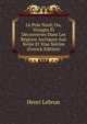 Le Pole Nord; Ou, Voyages Et Decouvertes Dans Les Regions Arctiques Aux Xviiie Et Xixe Siecles (French Edition), Henri Lebrun 
