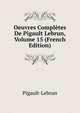 Oeuvres Completes De Pigault Lebrun, Volume 15 (French Edition), Pigault-Lebrun 