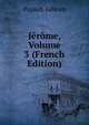 Jerome, Volume 3 (French Edition), Pigault-Lebrun 
