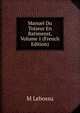 Manuel Du Toiseur En Batimenst, Volume 1 (French Edition), M Lebossu 