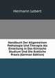 Handbuch Der Allgemeinen Pathologie Und Therapie Als Einleitung in Das Klinische Studium Und Die Arztliche Praxis (German Edition), Hermann Lebert 