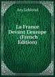 La France Devant L'europe . (French Edition), Ary Leblond 