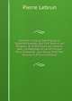 Histoire Critique Des Pratiques Superstitieueses: Qui Ont S?duit Les Peuples, & Embarrass? Les Savans. Avec La Methode Et Les Principes Pour Discerner . Qui Ne Le Sont Pas, Volume 4 (French Edition), Pierre Lebrun 