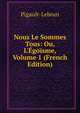 Nous Le Sommes Tous: Ou, L'?go?sme, Volume 1 (French Edition), Pigault-Lebrun 