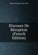 Discours De Reception (French Edition), Dumas Alexandre 1824-1895 
