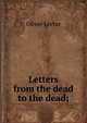Letters from the dead to the dead;, Oliver Lector 