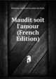 Maudit soit l'amour (French Edition), Hermine Oudinot Lecomte du Nouy 