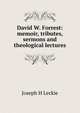 David W. Forrest: memoir, tributes, sermons and theological lectures, Joseph H Leckie 