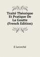 Traite Theorique Et Pratique De La Goutte (French Edition), E Lecorche 