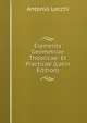 Elementa Geometriae Theoricae: Et Practicae (Latin Edition), Antonio Lecchi 