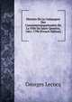 Histoire De La Compagnie Des Canonniersarquebusiers De La Ville De Saint-Quentin, 1461-1790 (French Edition), Georges Lecocq 